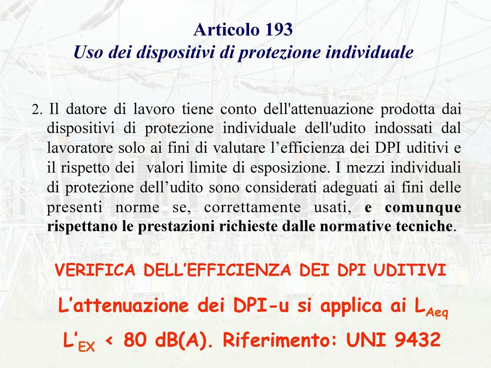 valutare l efficienza dei DPI uditivi e il rispetto dei valori limite di esposizione.