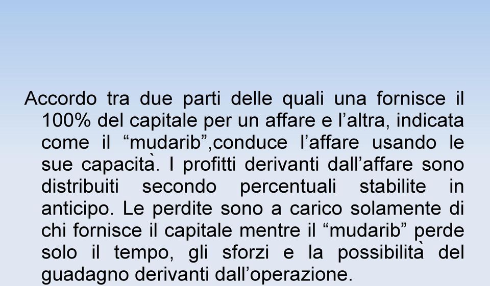 I profitti derivanti dall affare sono distribuiti secondo percentuali stabilite in anticipo.