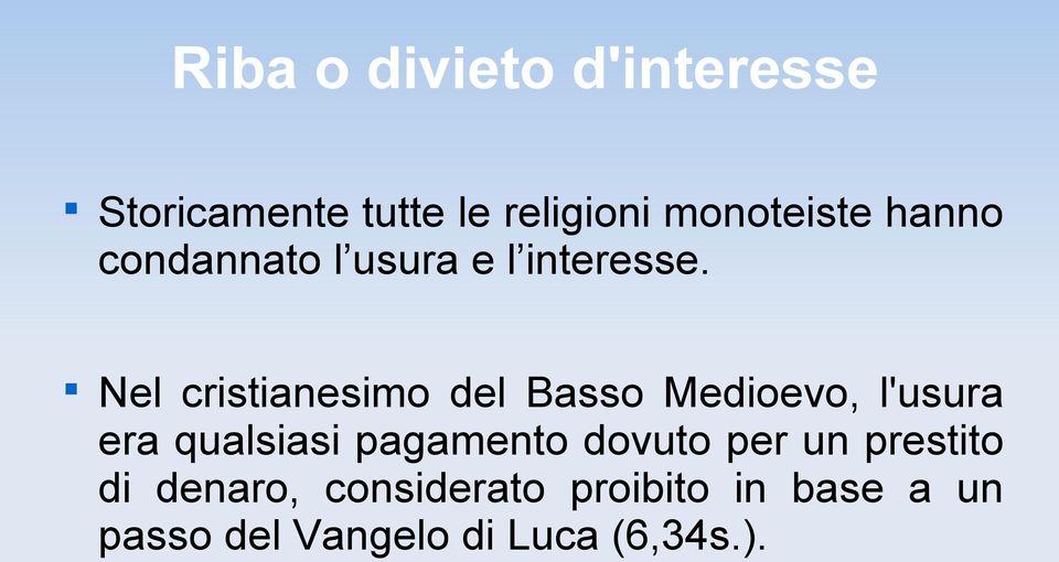 Nel cristianesimo del Basso Medioevo, l'usura era qualsiasi pagamento