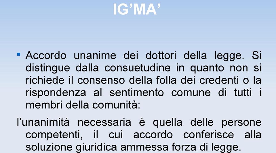 credenti o la rispondenza al sentimento comune di tutti i membri della comunità: l