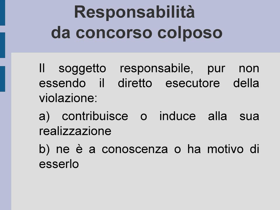 della violazione: a) contribuisce o induce alla sua