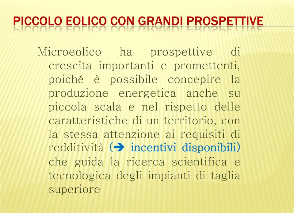 rispetto delle caratteristiche di un territorio, con la stessa attenzione ai requisiti di