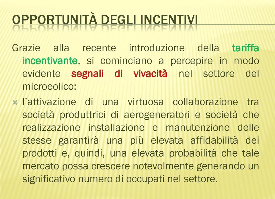 aerogeneratori e società che realizzazione installazione e manutenzione delle stesse garantirà una più elevata affidabilità dei