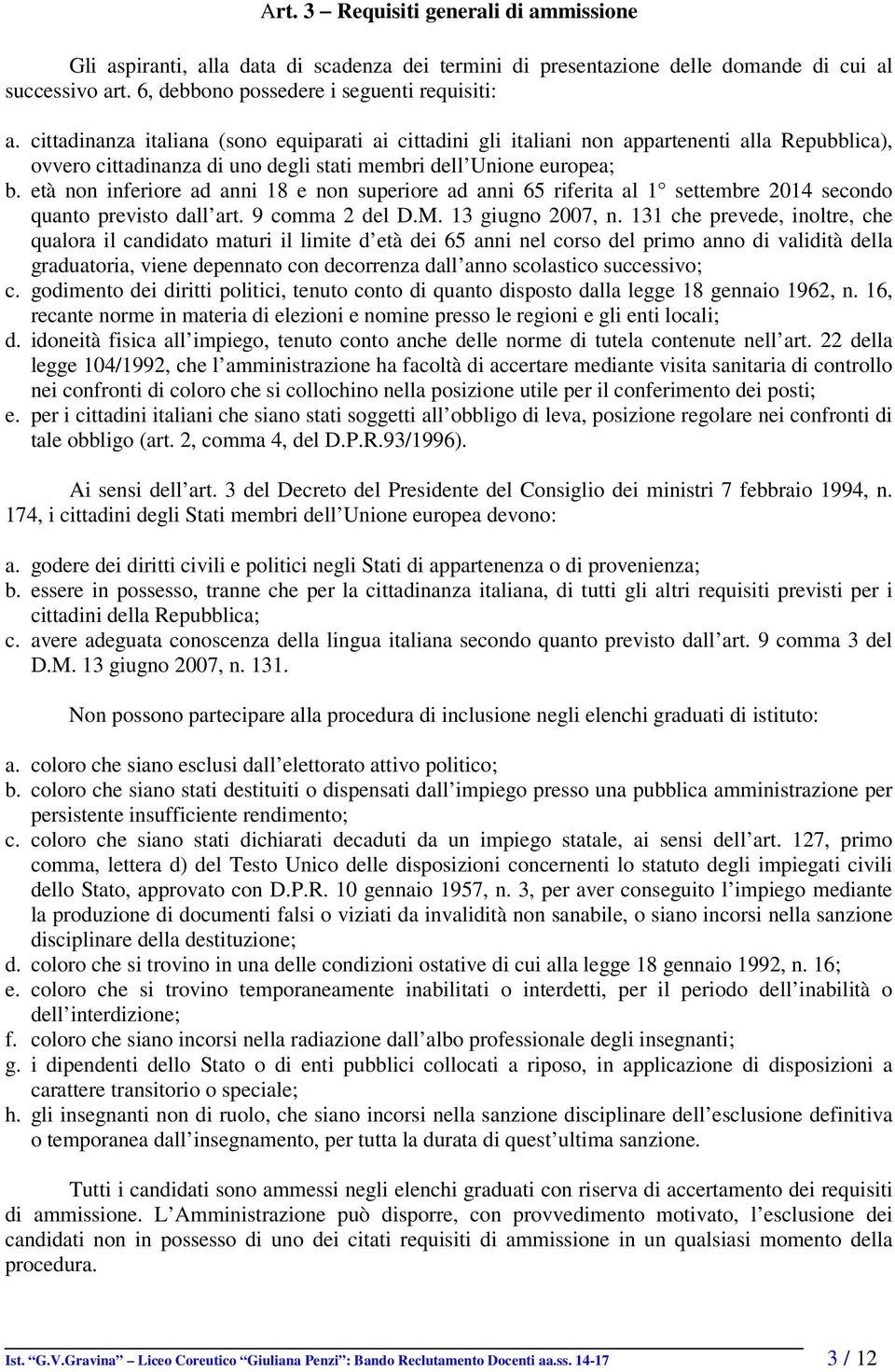 età non inferiore ad anni 18 e non superiore ad anni 65 riferita al 1 settembre 2014 secondo quanto previsto dall art. 9 comma 2 del D.M. 13 giugno 2007, n.