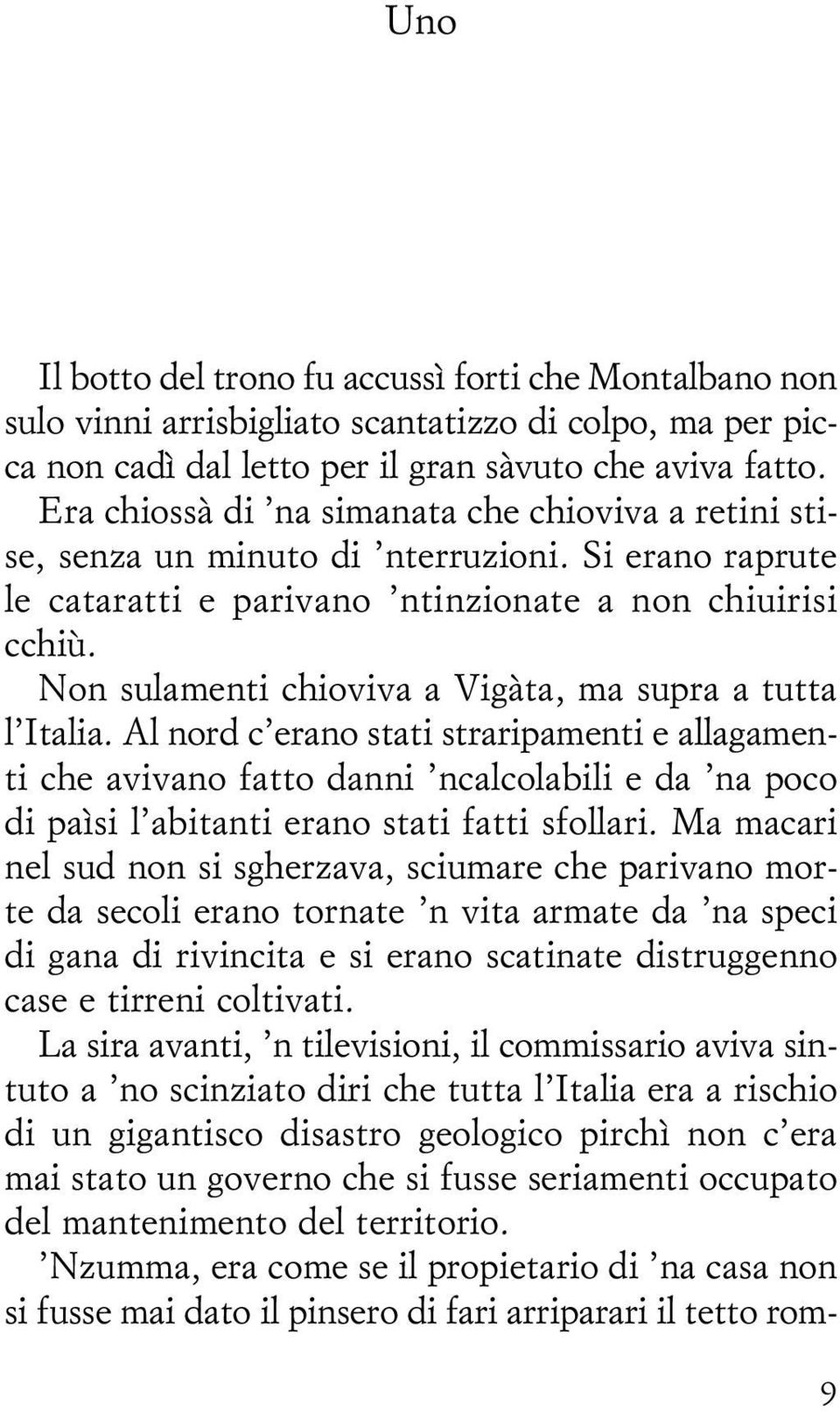 Non sulamenti chioviva a Vigàta, ma supra a tutta l Italia.