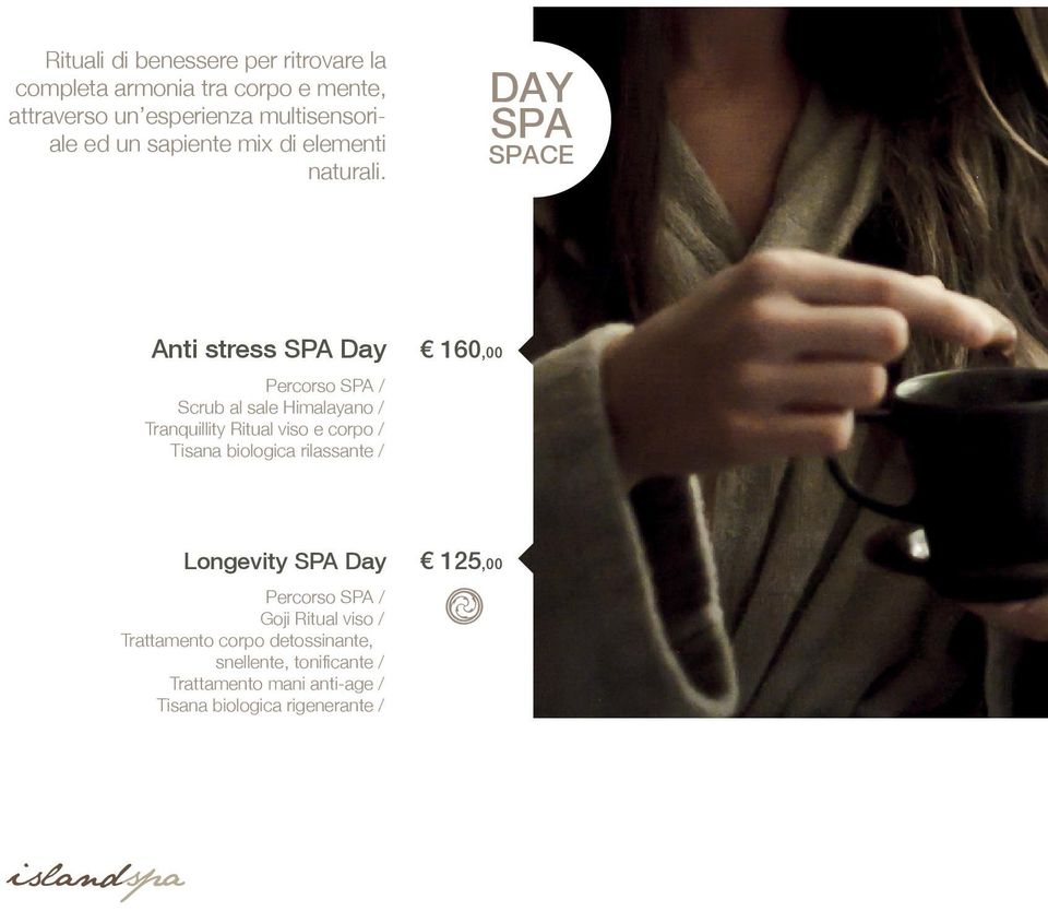 Anti stress SPA Day DAY SPA SPACE 160,00 Percorso SPA / Scrub al sale Himalayano / Tranquillity Ritual viso e corpo /