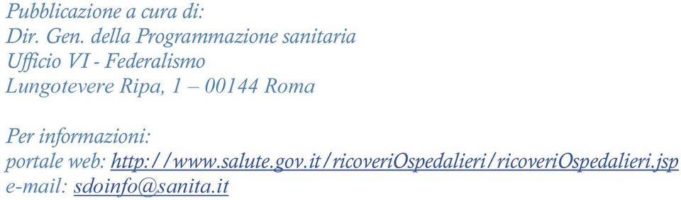 Lungotevere Ripa, 1 00144 Roma Per informazioni: portale web: