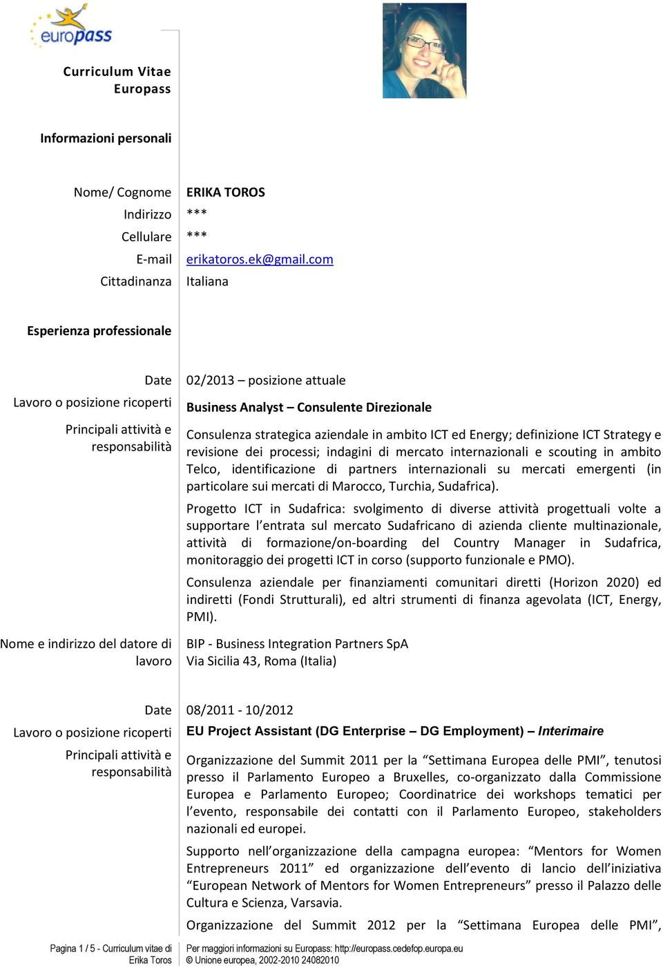 Strategy e revisione dei processi; indagini di mercato internazionali e scouting in ambito Telco, identificazione di partners internazionali su mercati emergenti (in particolare sui mercati di