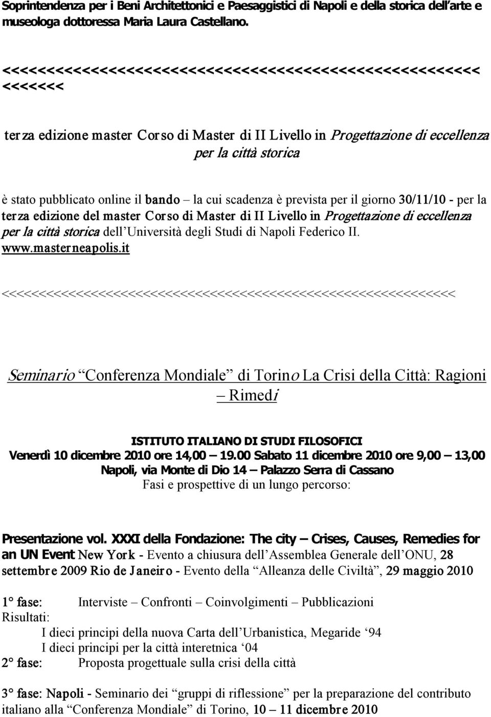 bando la cui scadenza è prevista per il giorno 30/11/10 per la terza edizione del master Corso di Master di II Livello in Progettazione di eccellenza per la città storica dell Università degli Studi