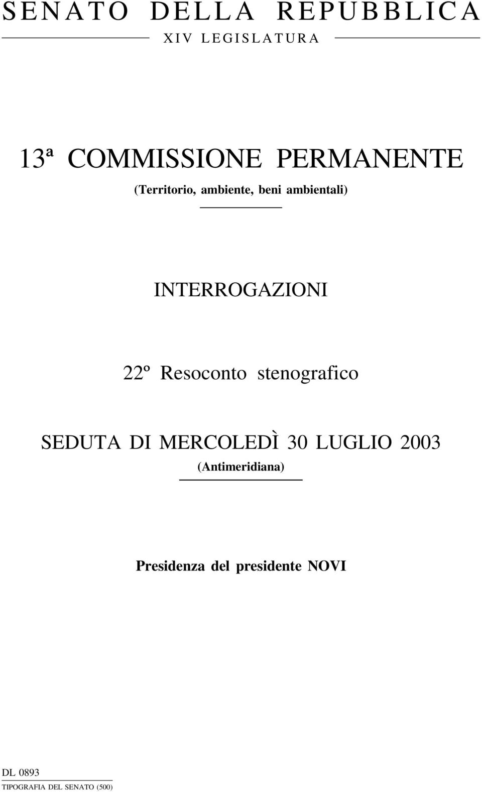 Resoconto stenografico SEDUTA DI MERCOLEDÌ 30 LUGLIO 2003