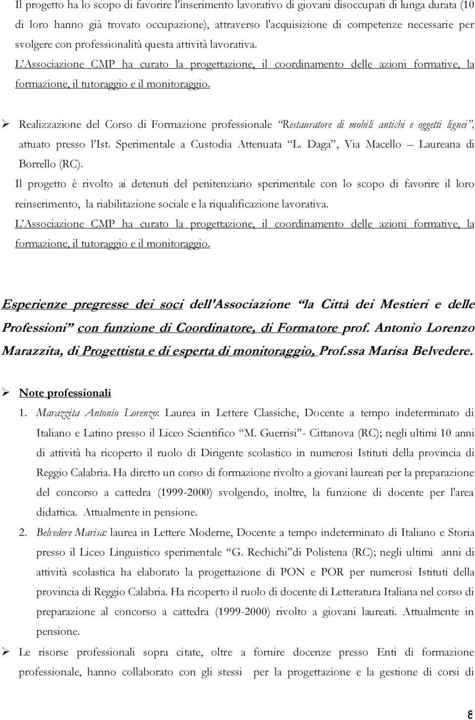 Sperimentale a Custodia Attenuata L. Daga, Via Macello Laureana di Borrello (RC).