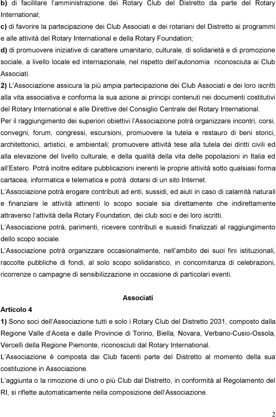 internazionale, nel rispetto dell autonomia riconosciuta ai Club Associati.