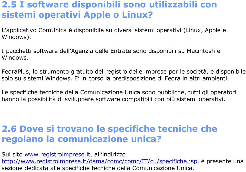 FedraPlus, lo strumento gratuito del registro delle imprese per le società, è disponibile solo su sistemi Windows. E in corso la predisposizione di Fedra in altri ambienti.