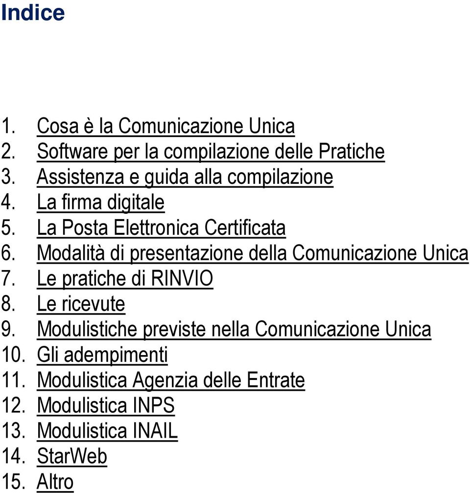 Modalità di presentazione della Comunicazione Unica 7. Le pratiche di RINVIO 8. Le ricevute 9.