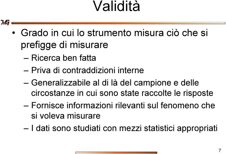 circostanze in cui sono state raccolte le risposte Fornisce informazioni rilevanti