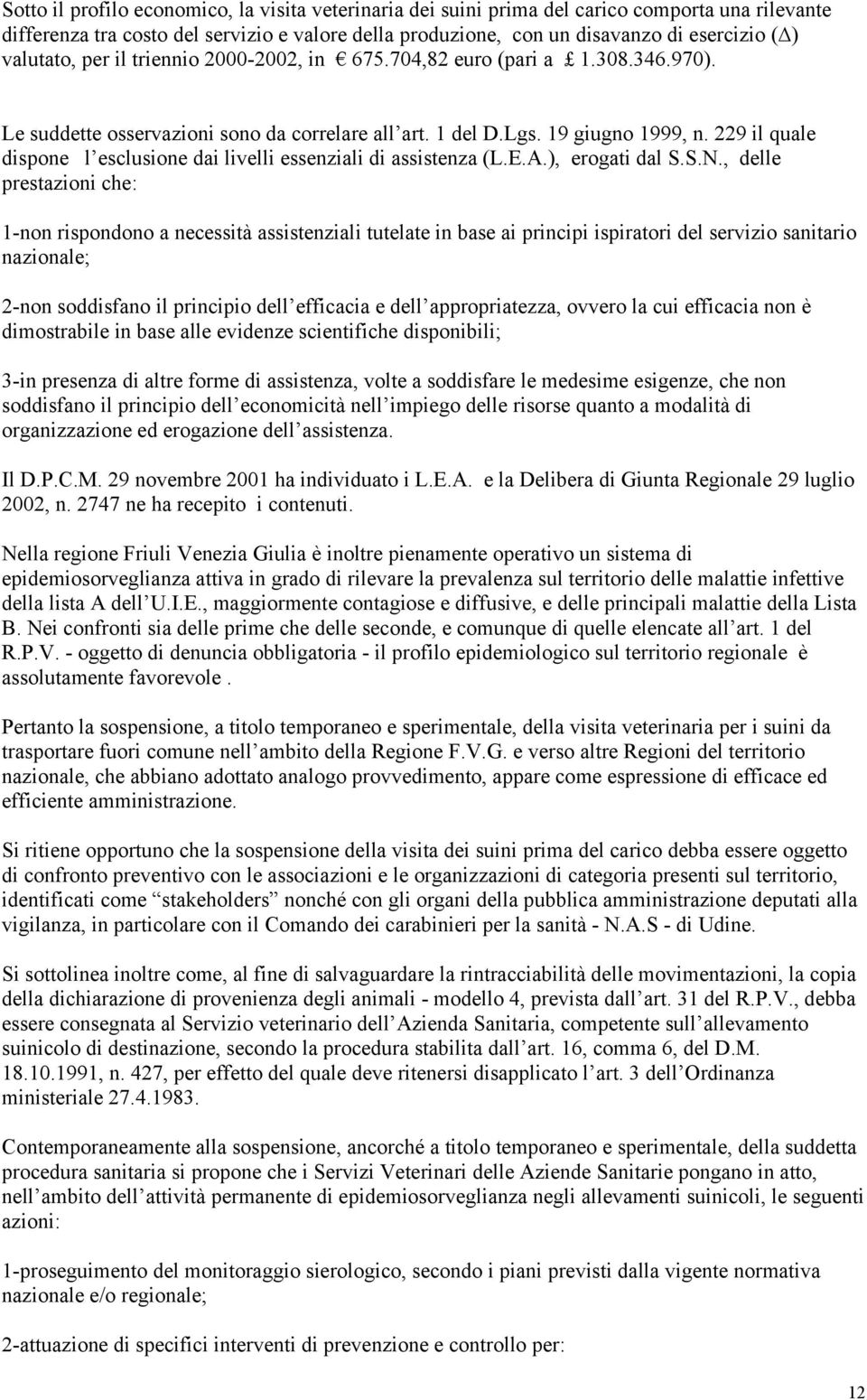 229 il quale dispone l esclusione dai livelli essenziali di assistenza (L.E.A.), erogati dal S.S.N.