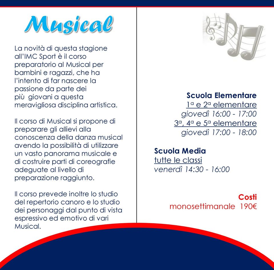 Il corso di Musical si propone di preparare gli allievi alla conoscenza della danza musical avendo la possibilità di utilizzare un vasto panorama musicale e di costruire parti di