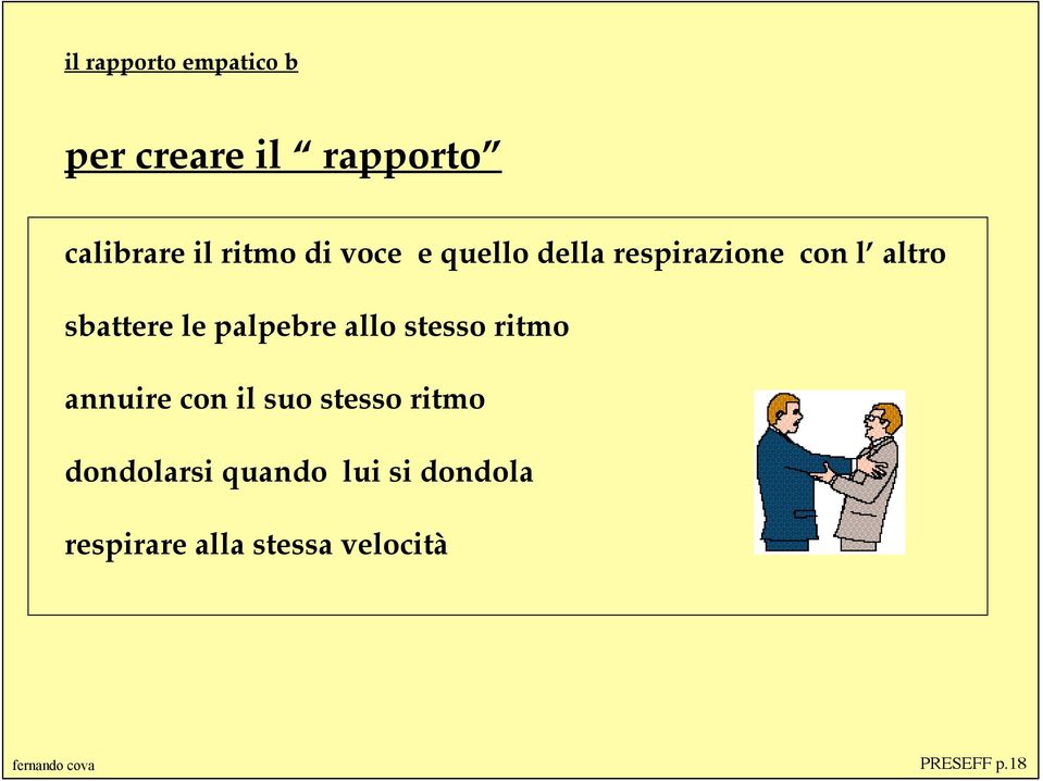 allo stesso ritmo annuire con il suo stesso ritmo dondolarsi quando