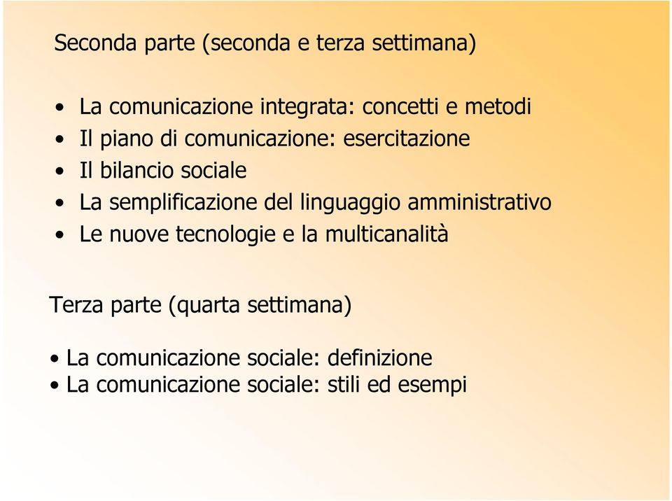 del linguaggio amministrativo Le nuove tecnologie e la multicanalità Terza parte