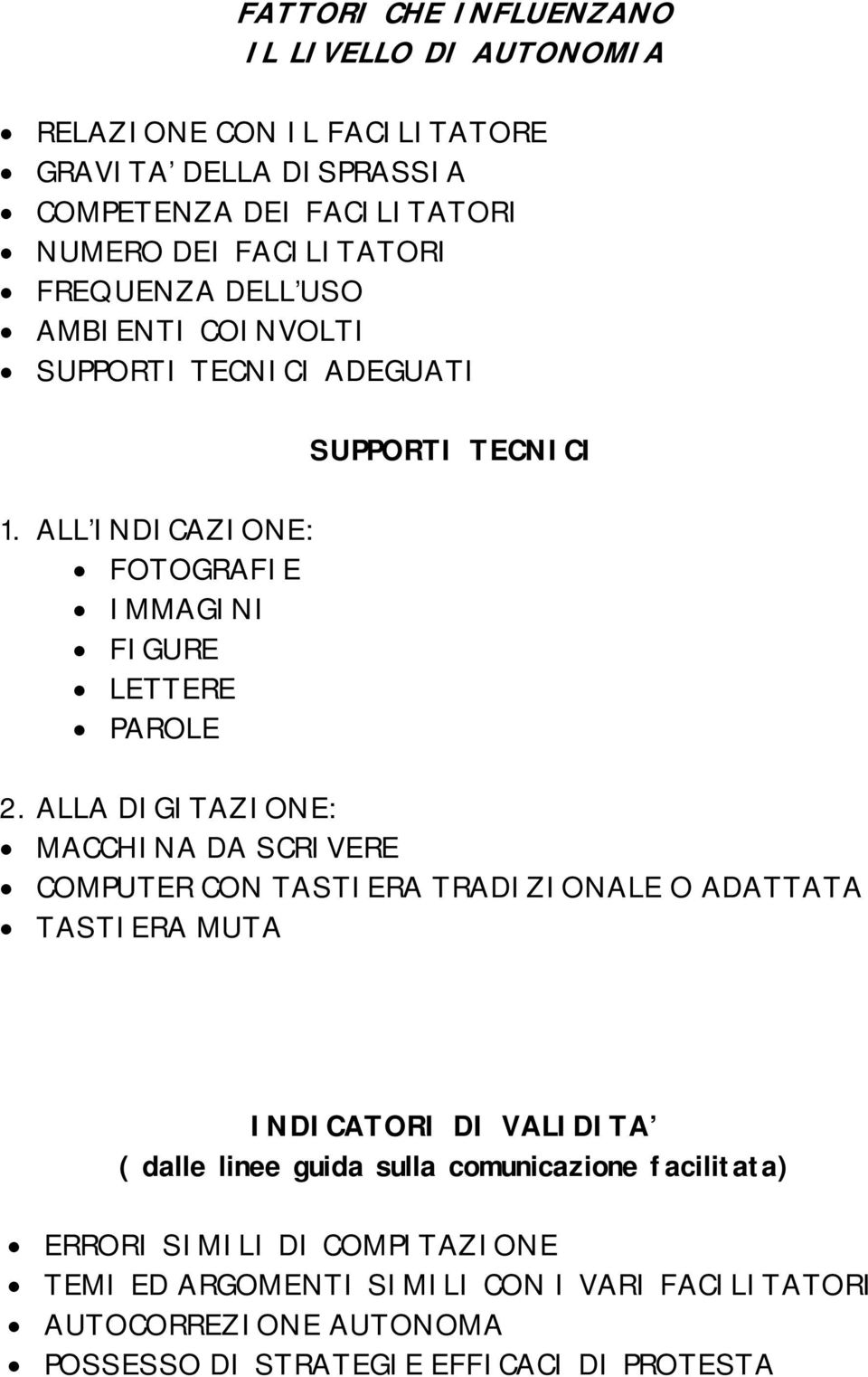 ALLA DIGITAZIONE: MACCHINA DA SCRIVERE COMPUTER CON TASTIERA TRADIZIONALE O ADATTATA TASTIERA MUTA INDICATORI DI VALIDITA ( dalle linee guida sulla