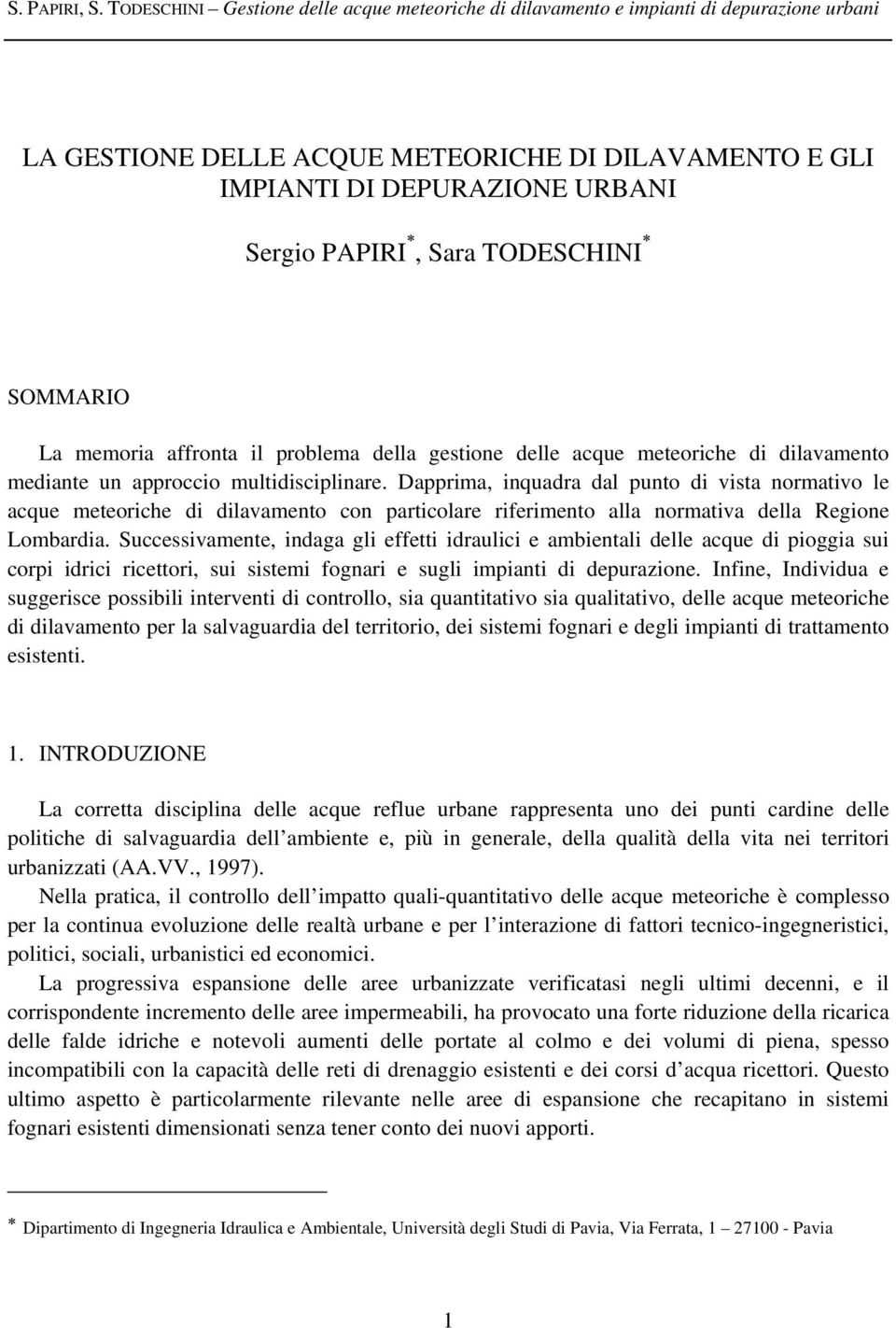 Dapprima, inquadra dal punto di vista normativo le acque meteoriche di dilavamento con particolare riferimento alla normativa della Regione Lombardia.