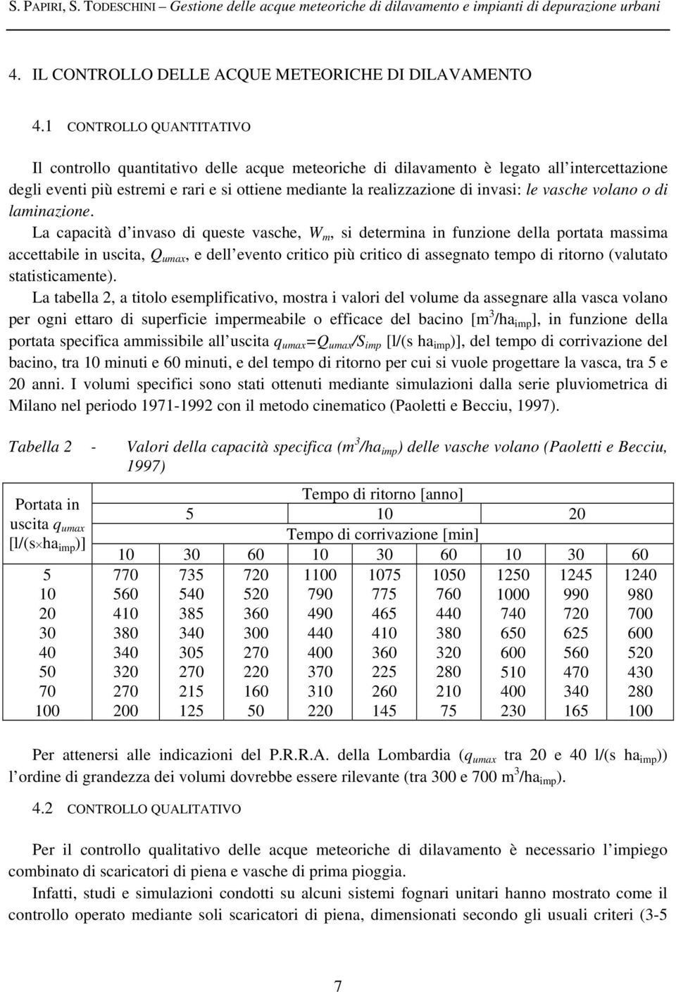 le vasche volano o di laminazione.