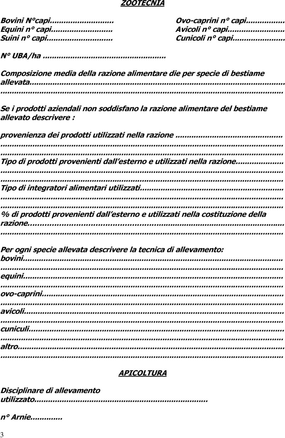 .. Se i prodotti aziendali non soddisfano la razione alimentare del bestiame allevato descrivere : provenienza dei prodotti utilizzati nella razione.