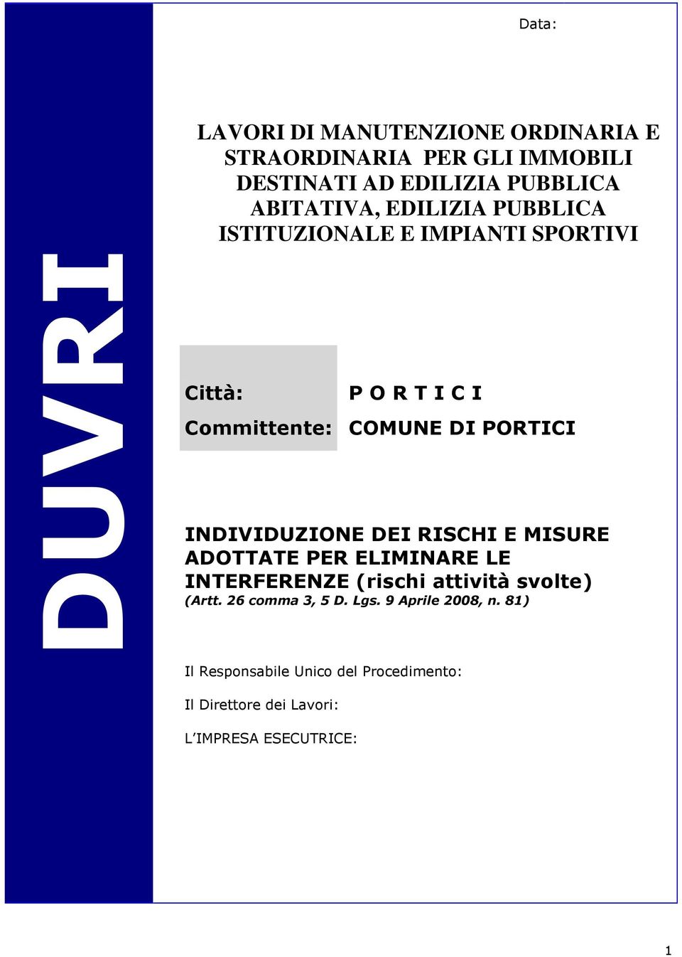 INDIVIDUZIONE DEI RISCHI E MISURE ADOTTATE PER ELIMINARE LE INTERFERENZE (rischi attività svolte) (Artt.