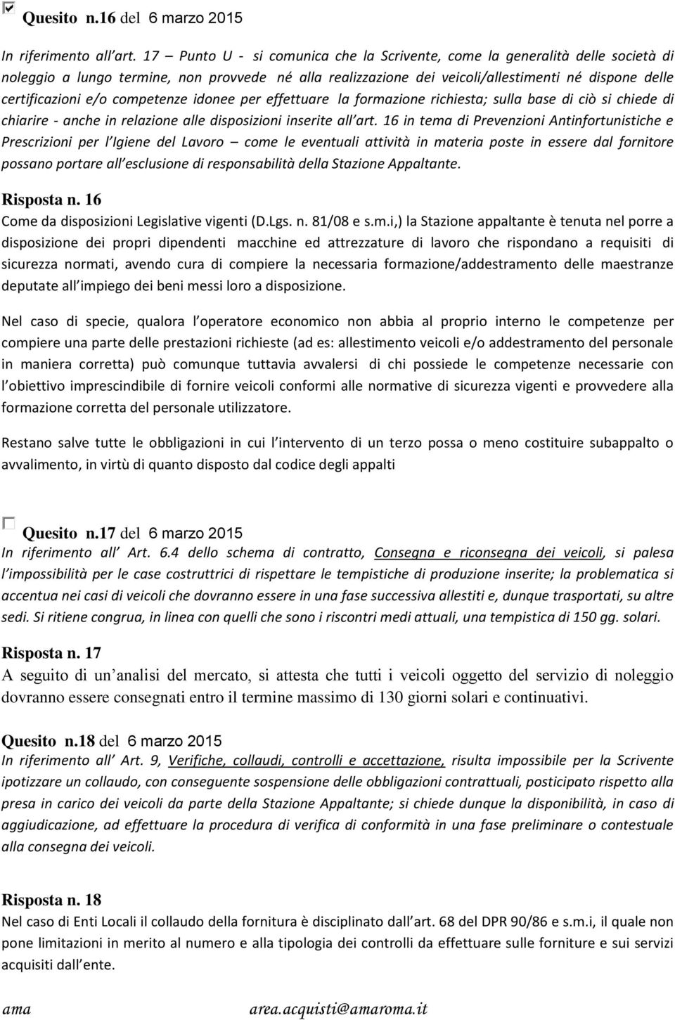 e/o competenze idonee per effettuare la formazione richiesta; sulla base di ciò si chiede di chiarire - anche in relazione alle disposizioni inserite all art.