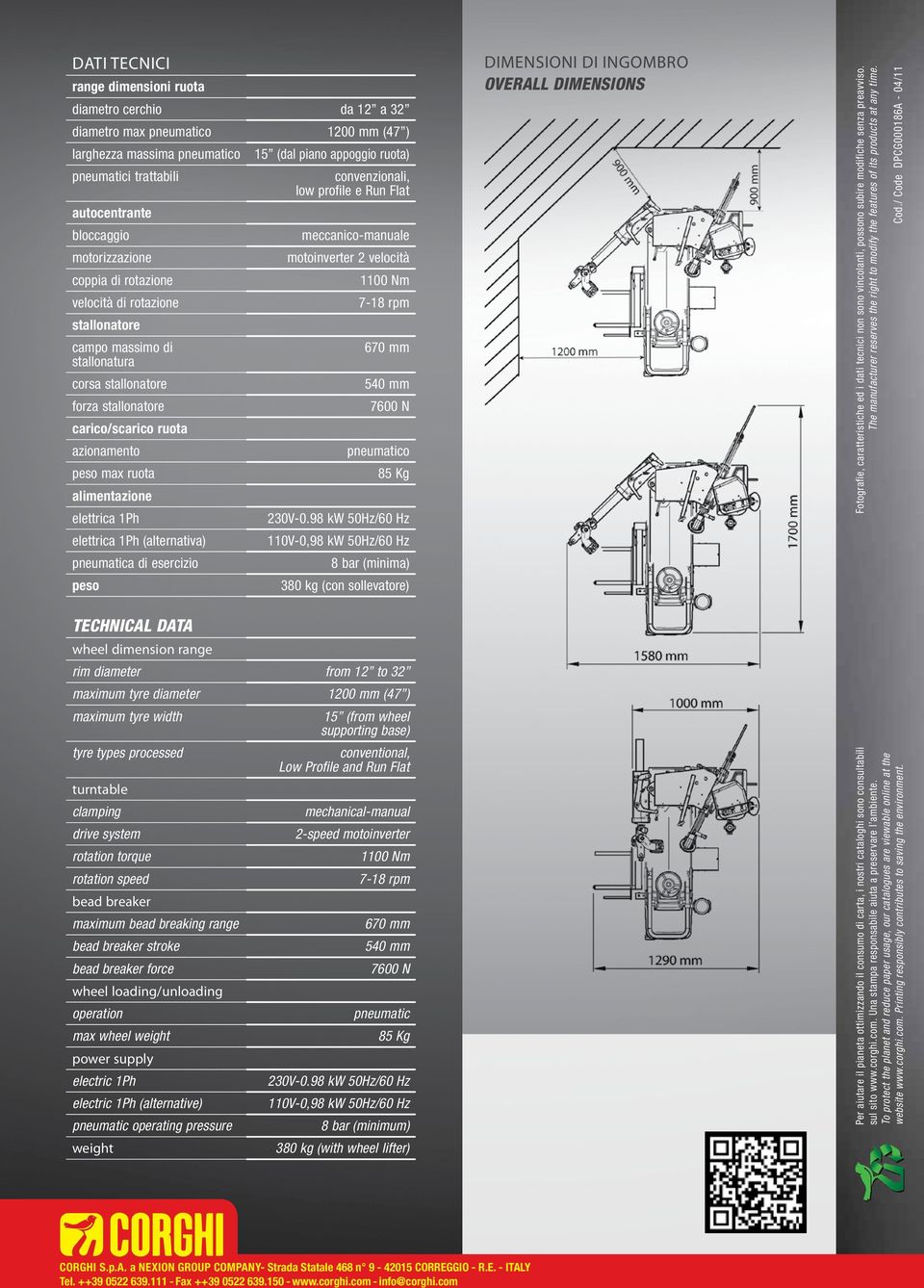 mm stallonatura corsa stallonatore 540 mm forza stallonatore 7600 N carico/scarico ruota azionamento pneumatico peso max ruota 85 Kg alimentazione elettrica 1Ph 230V-0.