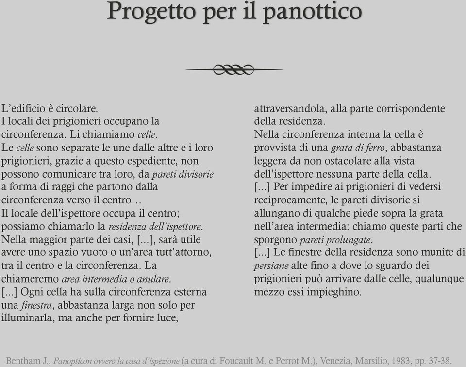 il centro Il locale dell ispettore occupa il centro; possiamo chiamarlo la residenza dell ispettore. Nella maggior parte dei casi, [.