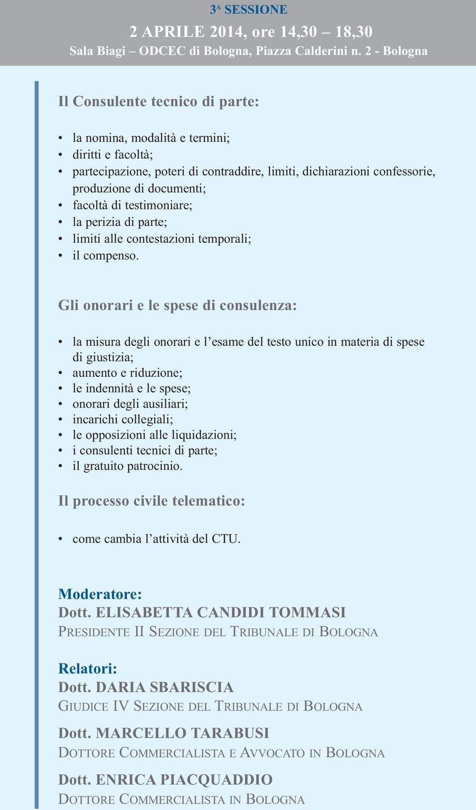 facoltà di testimoniare; la perizia di parte; limiti alle contestazioni temporali; il compenso.