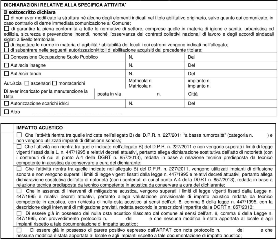 ed edilizia, sicurezza e prevenzione incendi, nonché l osservanza dei contratti collettivi nazionali di lavoro e degli accordi sindacali siglati a livello territoriale.