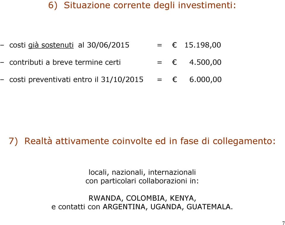 000,00 7) Realtà attivamente coinvolte ed in fase di collegamento: locali, nazionali,