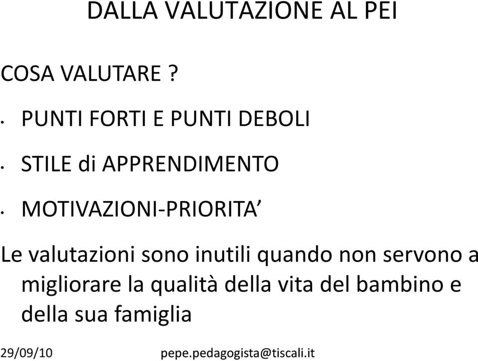 MOTIVAZIONI-PRIORITA Le valutazioni sono inutili quando