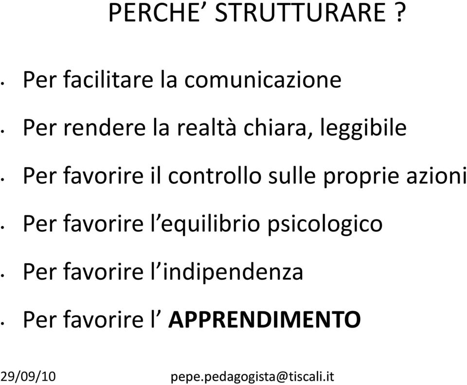 chiara, leggibile Per favorire il controllo sulle proprie