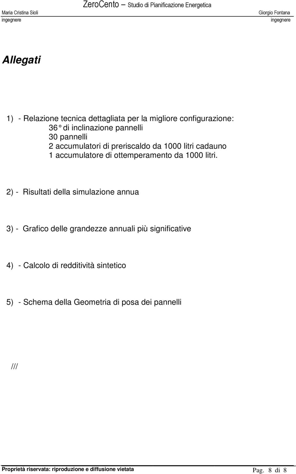 2) - Risultati della simulazione annua 3) - Grafico delle grandezze annuali più significative 4) - Calcolo di