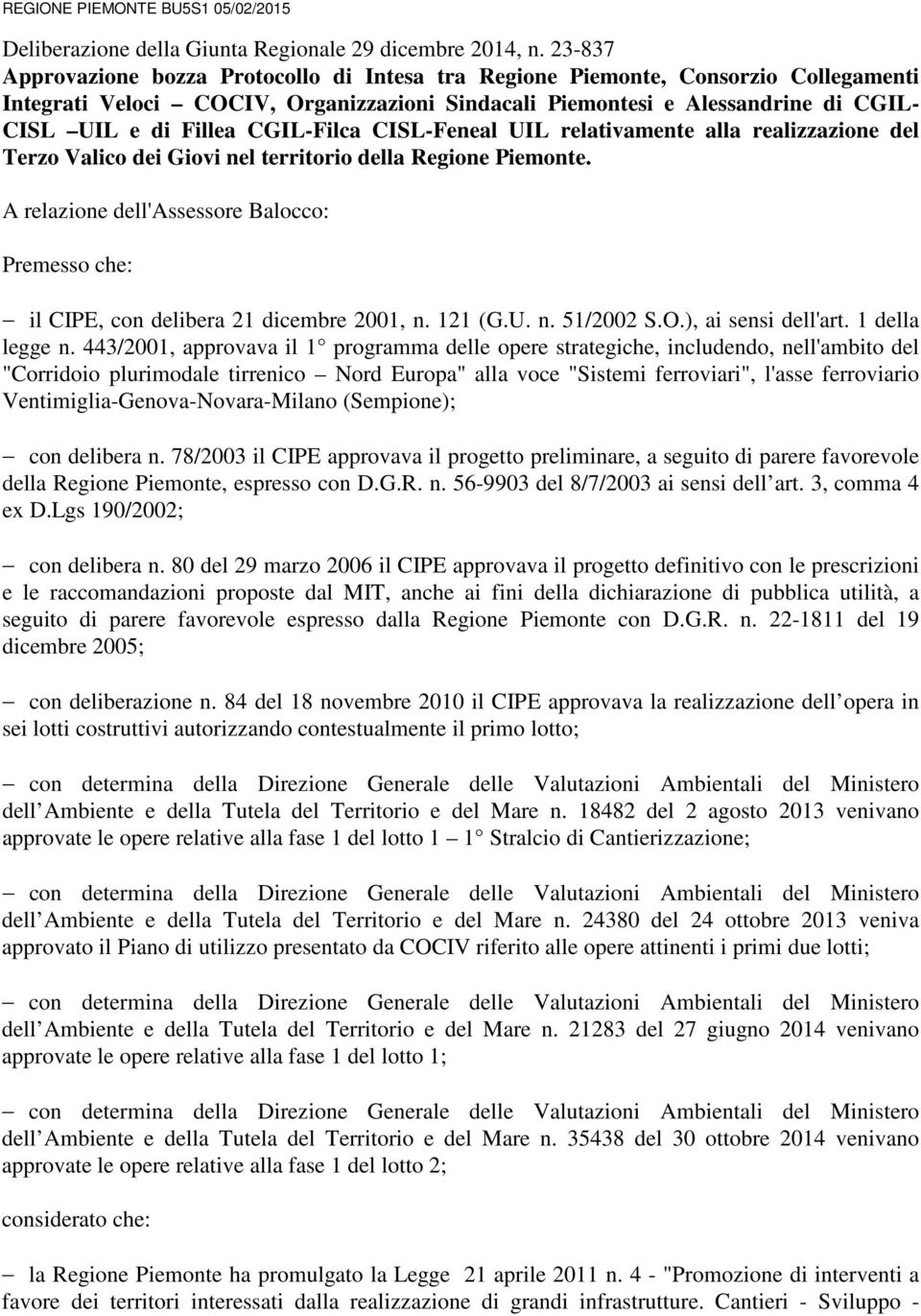 CGIL-Filca CISL-Feneal UIL relativamente alla realizzazione del Terzo Valico dei Giovi nel territorio della Regione Piemonte.