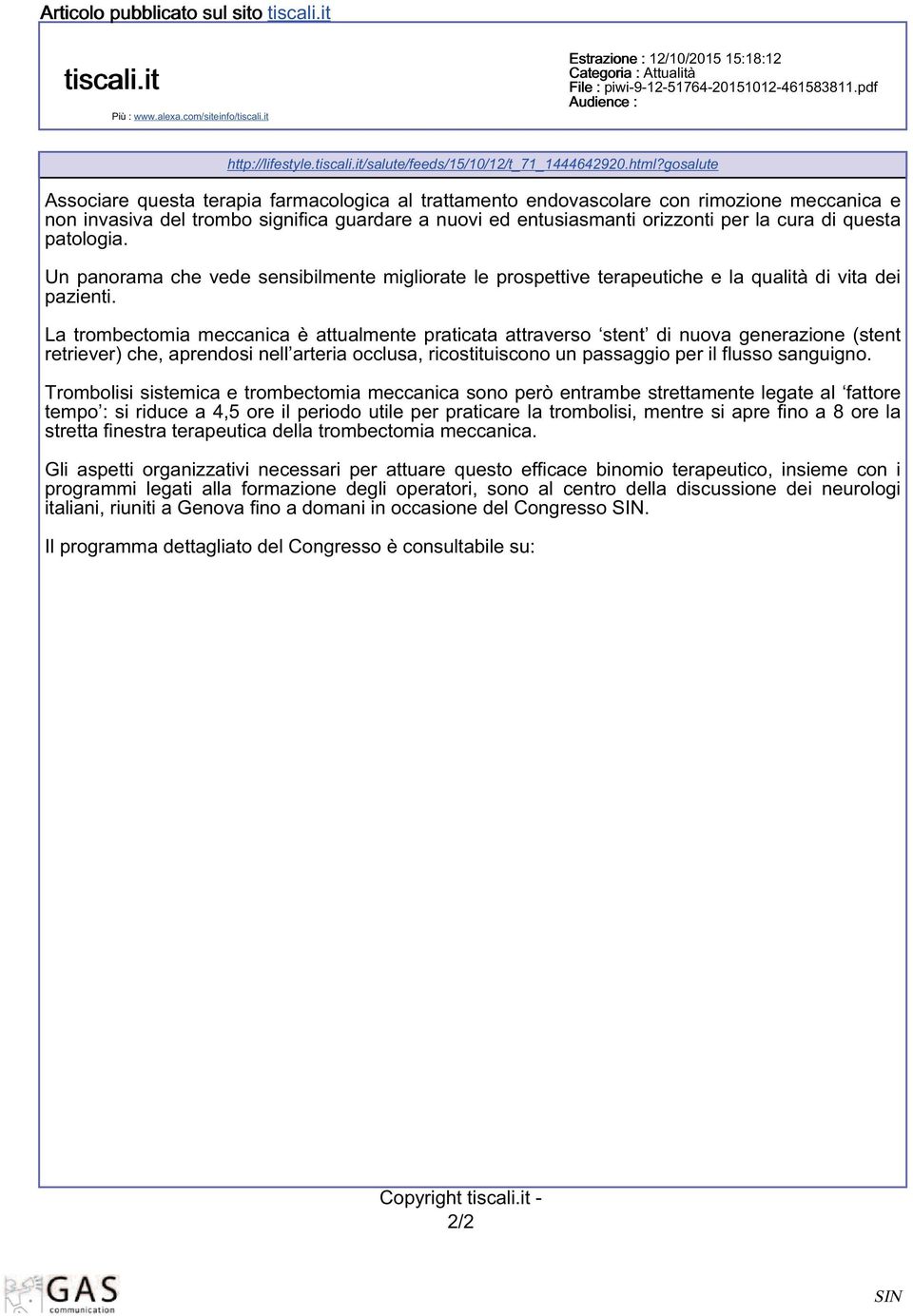 di questa patologia. Un panorama che vede sensibilmente migliorate le prospettive terapeutiche e la qualità di vita dei pazienti.