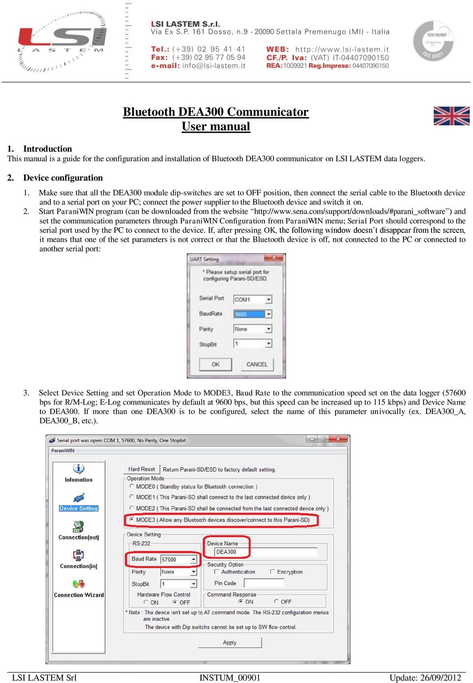 Make sure that all the DEA300 module dip-switches are set to OFF position, then connect the serial cable to the Bluetooth device and to a serial port on your PC; connect the power supplier to the