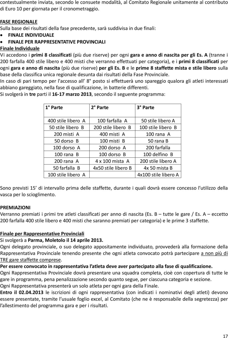 classificati (più due riserve) per ogni gara e anno di nascita per gli Es.