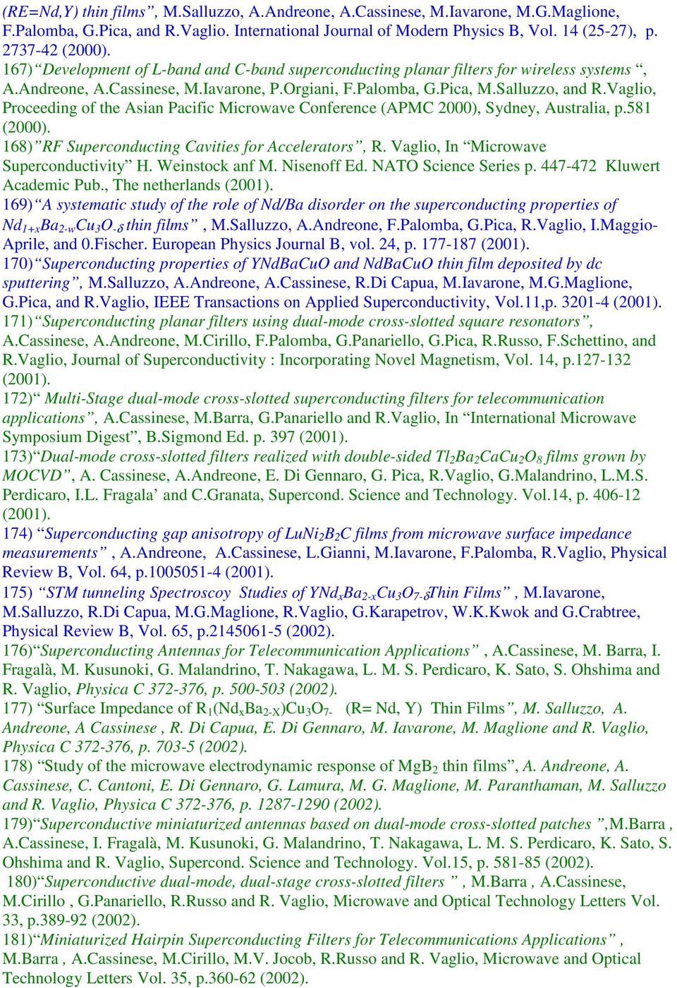 Vaglio, Proceeding of the Asian Pacific Microwave Conference (APMC 2000), Sydney, Australia, p.581 (2000). 168) RF Superconducting Cavities for Accelerators, R.