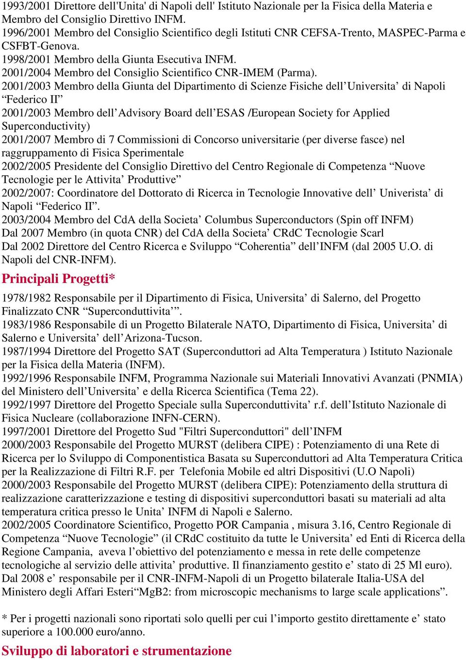 2001/2004 Membro del Consiglio Scientifico CNR-IMEM (Parma).