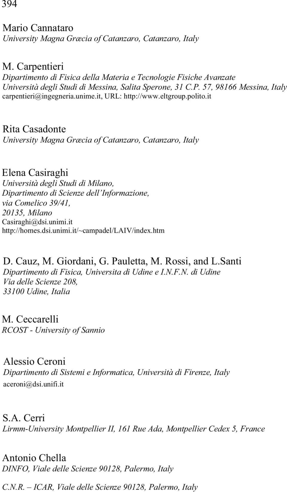 it Rita Casadonte Elena Casiraghi Università degli Studi di Milano, Dipartimento di Scienze dell Informazione, via Comelico 39/41, 20135, Milano Casiraghi@dsi.unimi.it http://homes.dsi.unimi.it/~campadel/laiv/index.