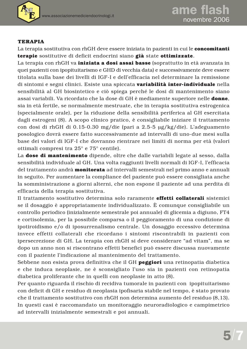 livelli di IGF-I e dell efficacia nel determinare la remissione di sintomi e segni clinici.