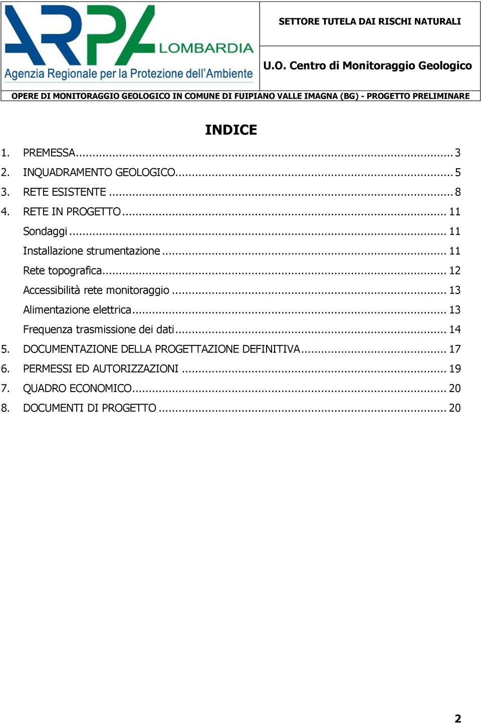 .. 13 Alimentazione elettrica... 13 Frequenza trasmissione dei dati... 14 5.