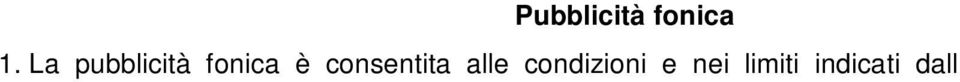 presente regolamento e dalle prescrizioni previste nelle autorizzazioni concesse dalle autorità competenti. 2.