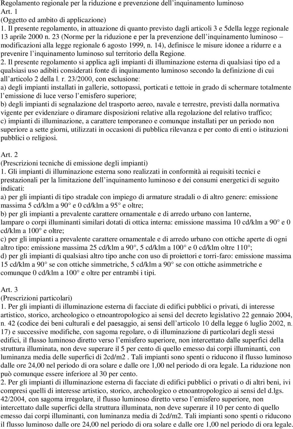 23 (Norme per la riduzione e per la prevenzione dell inquinamento luminoso modificazioni alla legge regionale 6 agosto 1999, n.