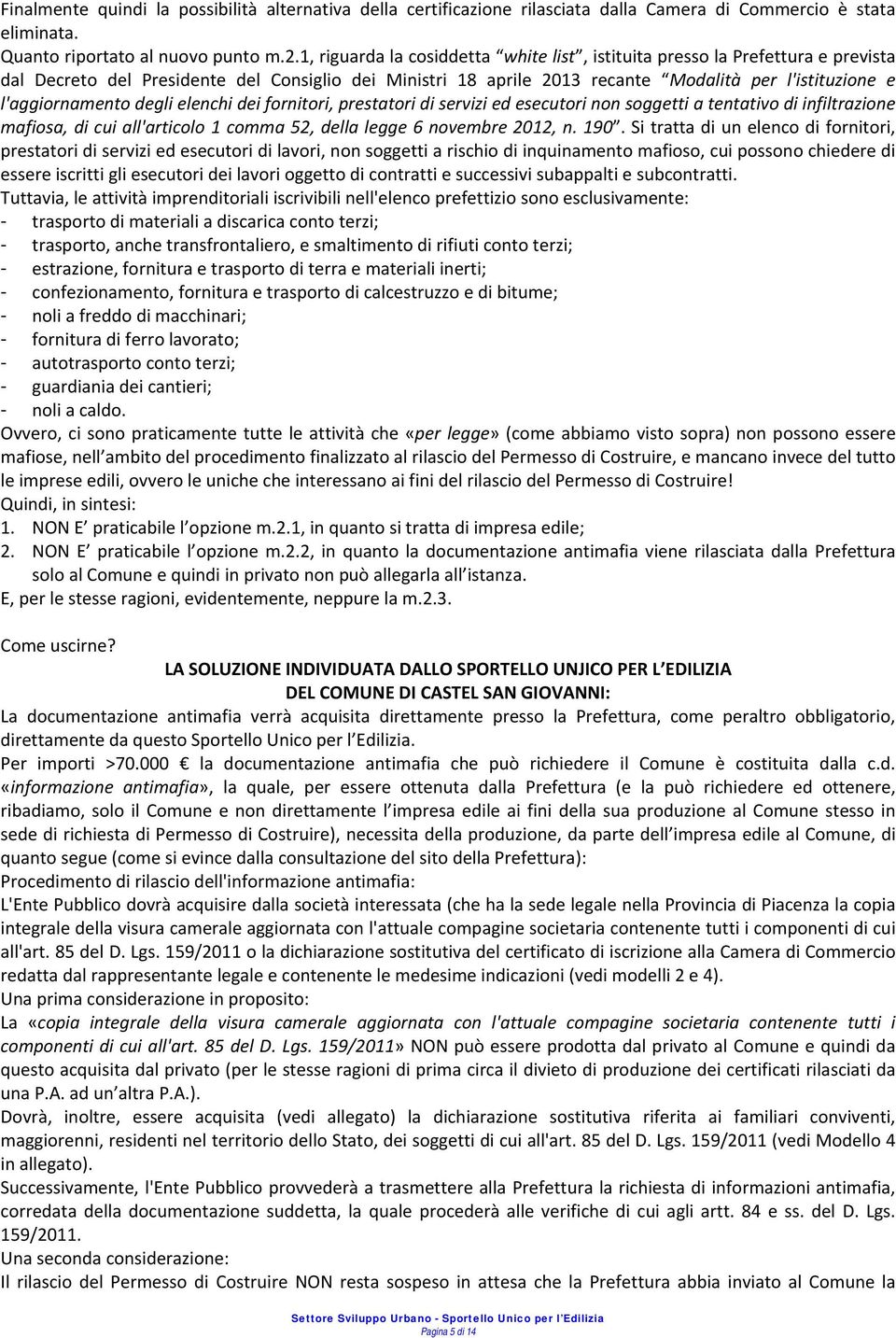 l'aggiornamento degli elenchi dei fornitori, prestatori di servizi ed esecutori non soggetti a tentativo di infiltrazione mafiosa, di cui all'articolo 1 comma 52, della legge 6 novembre 2012, n. 190.