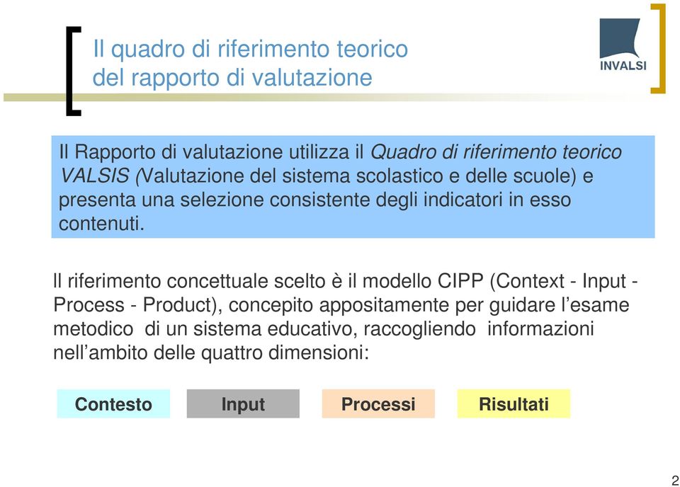 ll riferimento concettuale scelto è il modello CIPP (Context - Input - Process - Product), concepito appositamente per guidare l